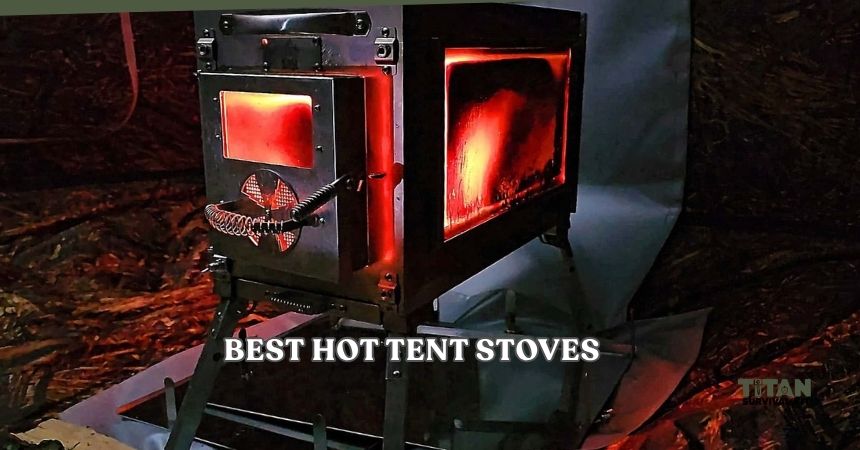 best hot tent stoves